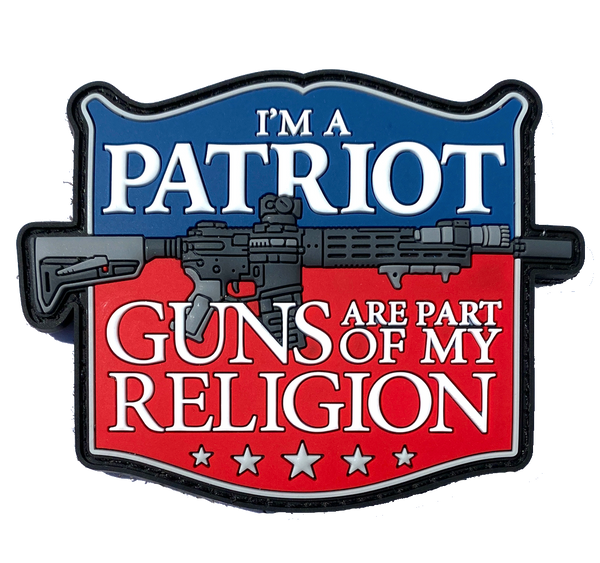 I'm A Patriot, Guns Are Part Of My Religion - Patch – Patriot Patch ...