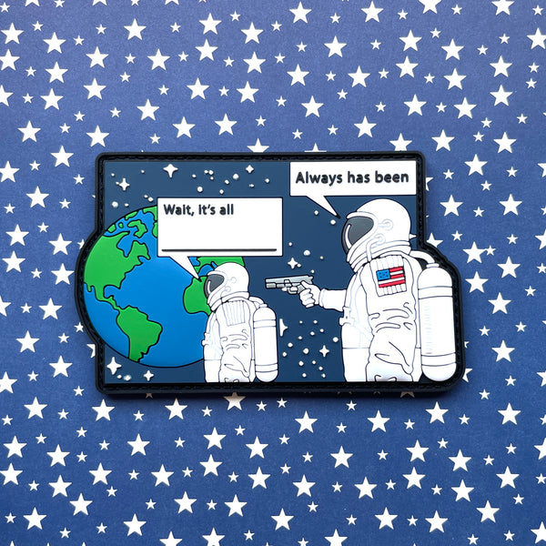 Wait, it's all - Astronaut - Fill in the Blank Meme - Patch