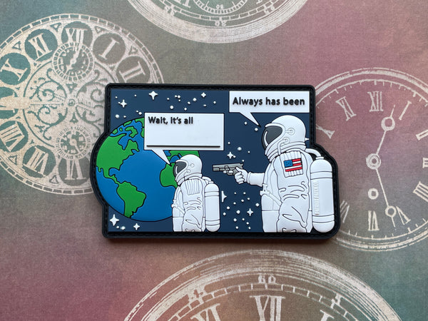 Wait, it's all - Astronaut - Fill in the Blank Meme - Patch