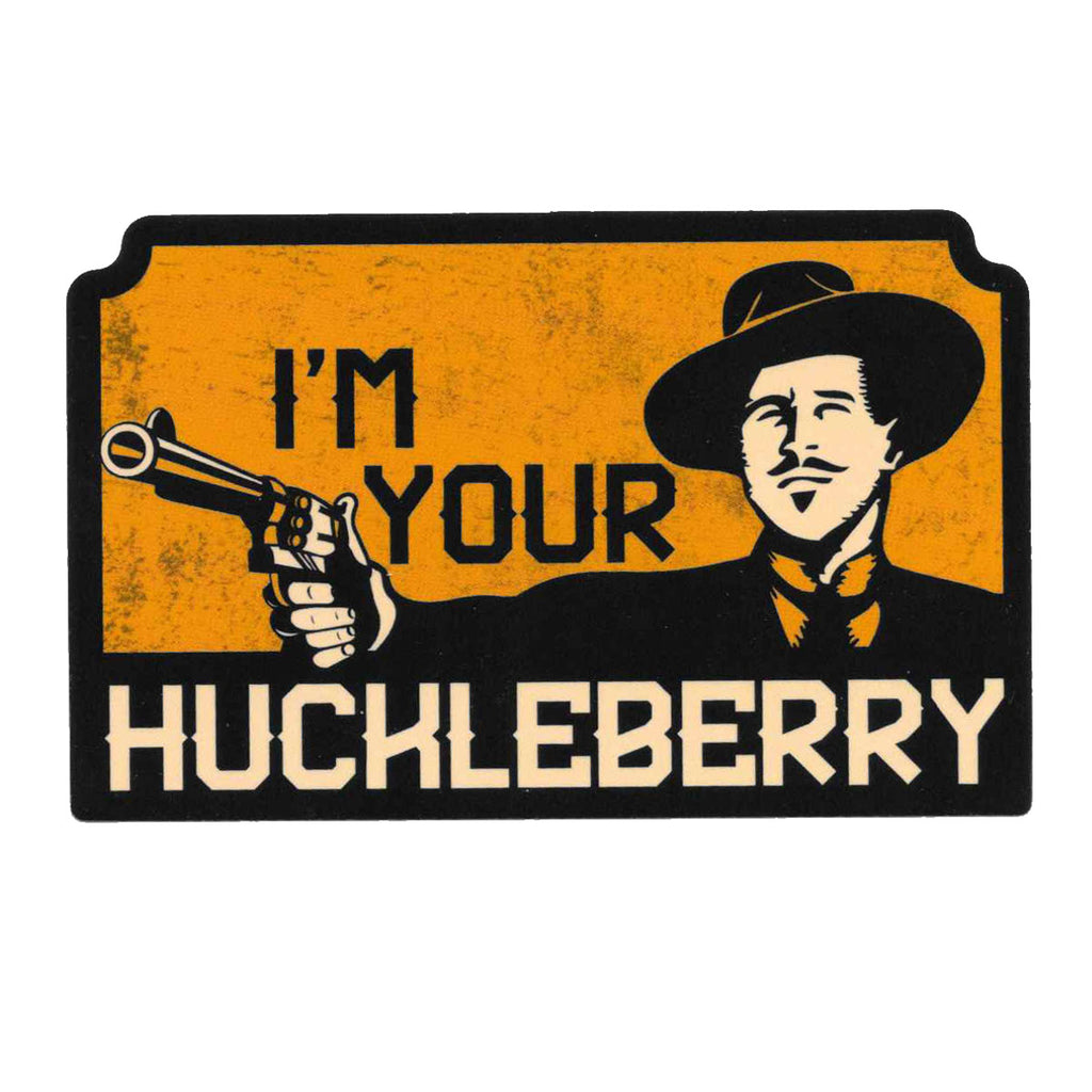 I'm Your Huckleberry Sticker