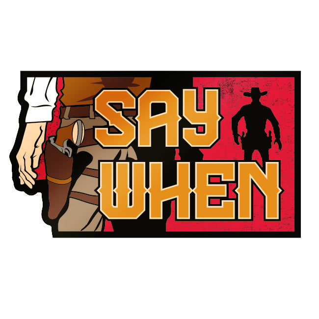 Say When Sticker