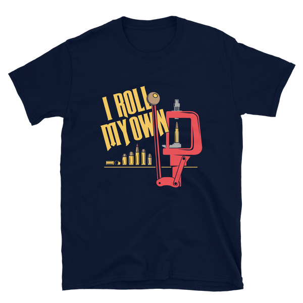 Patriot Patch Co. - I Roll My Own Reloading Shirt