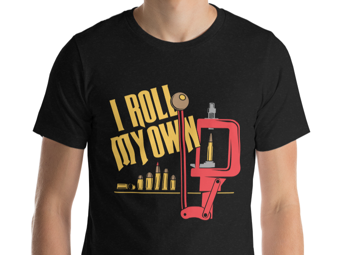 Patriot Patch Co. - I Roll My Own Reloading Shirt