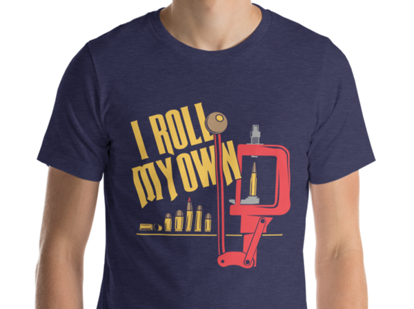 Patriot Patch Co. - I Roll My Own Reloading Shirt