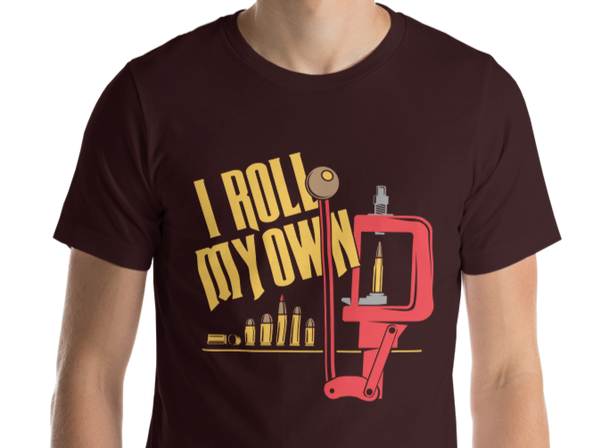 Patriot Patch Co. - I Roll My Own Reloading Shirt