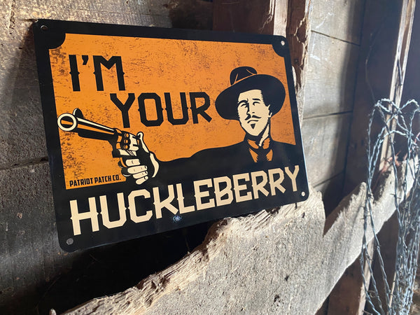 I'm your Huckleberry Sign