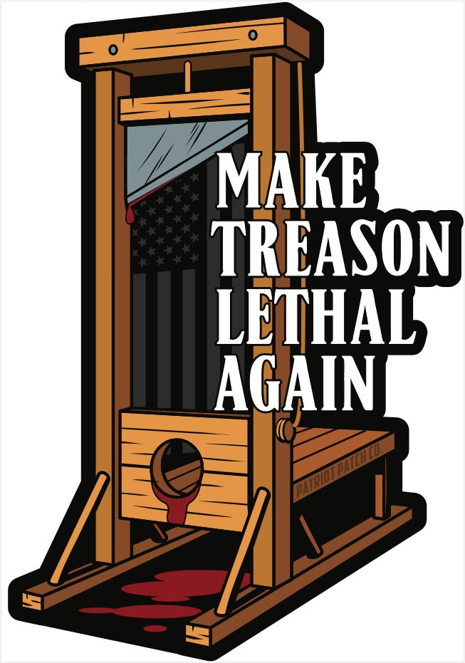 Make Treason Lethal Again - Sticker