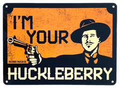 I'm your Huckleberry Sign