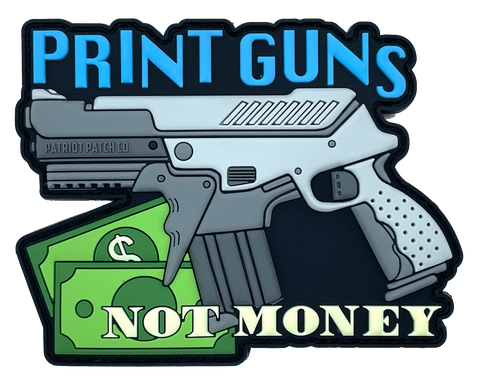 Print Guns Not Money - Patch