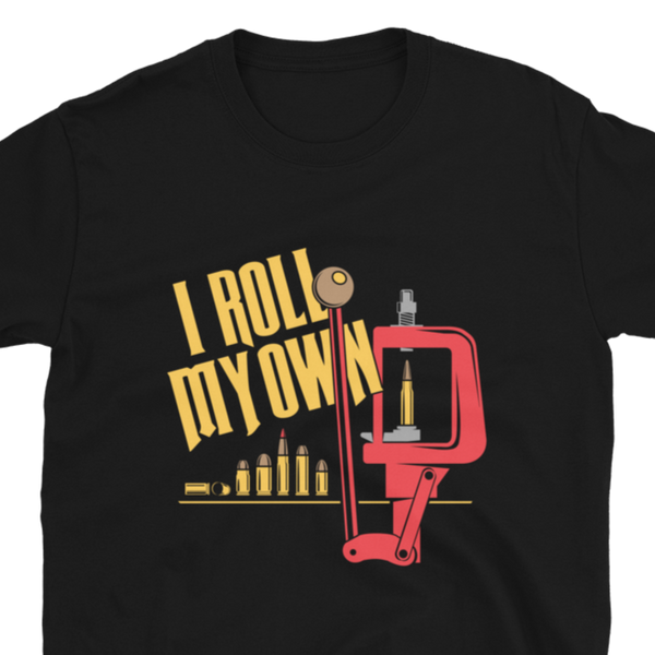 Patriot Patch Co. - I Roll My Own Reloading Shirt